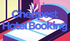 What’s the cheapest hotel booking site to book a hotel from in 2021?